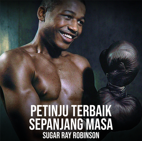 PETINJU TERBAIK SEPANJANG MASA [SUGAR RAY ROBINSON]